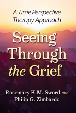 Seeing Through the Grief - Sword, Rosemary K. M.; Zimbardo, Philip G.