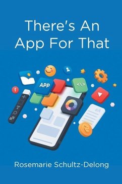 There's an App for That - Schultz-Delong, Rosemarie