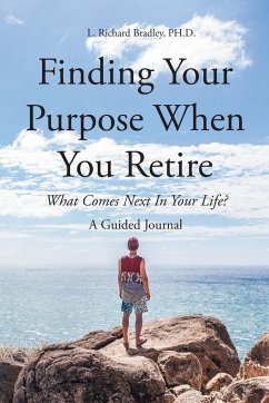 Finding Your Purpose When You Retire - Bradley PH. D., L. Richard