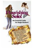 Flourishing Solo: the Essential Guide for Single Mothers! (Lifestyle and Relationships, #1) (eBook, ePUB)