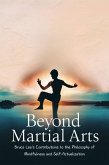 Beyond Martial Arts: Bruce Lee's Contributions to the Philosophy of Mindfulness and Self-Actualization (eBook, ePUB)