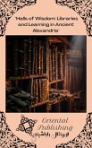 Halls of Wisdom Libraries and Learning in Ancient Alexandria (eBook, ePUB) Halls of Wisdom Libraries and Learning in Ancient Alexandria (eBook, ePUB)