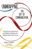 Unwrapping the Gift of Communication (eBook, ePUB) Unwrapping the Gift of Communication (eBook, ePUB)