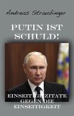 Putin ist schuld!: Einseitige Zitate gegen die Einseitigkeit (eBook, ePUB)