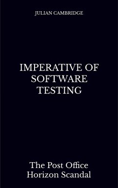 Imperative of Software Testing: The Post Office Horizon Scandal (eBook, ePUB) - Cambridge, Julian