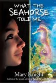 What the Seahorse Told Me (eBook, ePUB)