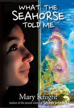 What the Seahorse Told Me (eBook, ePUB) - Knight, Mary
