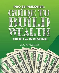 Pro Se Prisoner Guide to Build Wealth Credit & Investing - Knuckles, C a