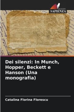 Dei silenzi: In Munch, Hopper, Beckett e Hanson (Una monografia) - Florescu, Catalina Florina