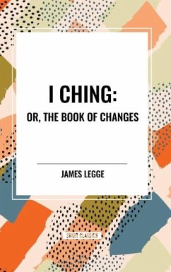 I Ching: Or, the Book of Changes - Legge, James