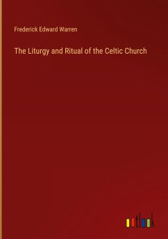 The Liturgy and Ritual of the Celtic Church
