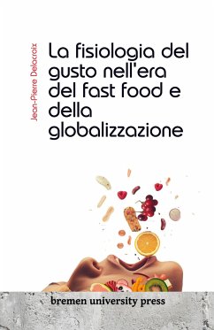 La fisiologia del gusto nell'era del fast food e della globalizzazione - Delacroix, Jean-Pierre