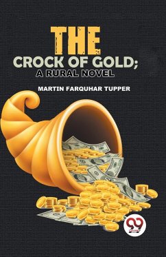 The Crock Of Gold; A Rural Novel - Farquhar Tupper, Martin