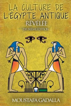 La Culture De L'Egypte Ancienne Révélée - Gadalla, Moustafa