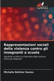 Rappresentazioni sociali della violenza contro gli insegnanti a scuola