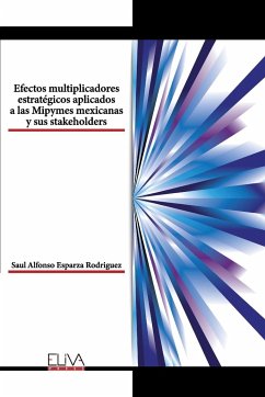 Efectos multiplicadores estratégicos aplicados a las Mipymes mexicanas y sus stakeholders - Rodriguez, Saul Alfonso Esparza