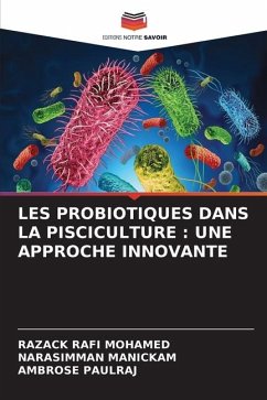 LES PROBIOTIQUES DANS LA PISCICULTURE : UNE APPROCHE INNOVANTE - RAFI MOHAMED, RAZACK;Manickam, Narasimman;PAULRAJ, AMBROSE