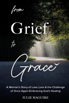 From Grief to Grace - Maguire, Julie