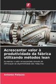 Acrescentar valor à produtividade da fábrica utilizando métodos lean