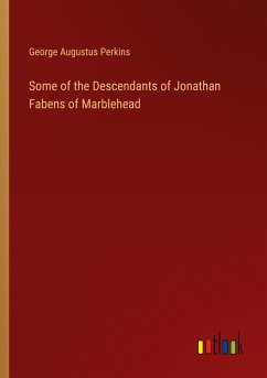 Some of the Descendants of Jonathan Fabens of Marblehead