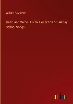 Heart and Voice. A New Collection of Sunday School Songs