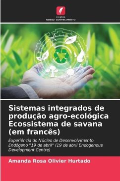 Sistemas integrados de produção agro-ecológica Ecossistema de savana (em francês) - Olivier Hurtado, Amanda Rosa