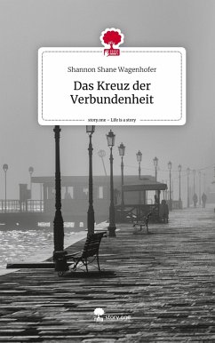 Das Kreuz der Verbundenheit. Life is a Story - story.one - Wagenhofer, Shannon Shane