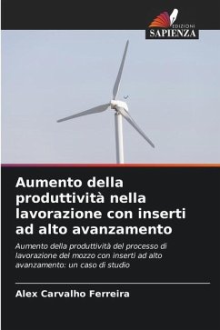 Aumento della produttività nella lavorazione con inserti ad alto avanzamento - Ferreira, Alex Carvalho