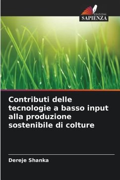 Contributi delle tecnologie a basso input alla produzione sostenibile di colture - Shanka, Dereje