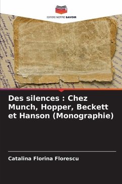 Des silences : Chez Munch, Hopper, Beckett et Hanson (Monographie) - Florescu, Catalina Florina