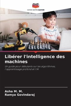 Libérer l'intelligence des machines - M. M., Asha;Govindaraj, Ramya