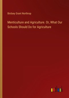 Menticulture and Agriculture. Or, What Our Schools Should Do for Agriculture