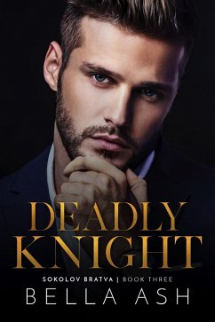 Cover Deadly Knight (Sokolov Bratva, #3) (eBook, ePUB)