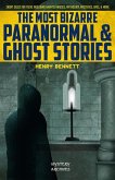 The Most Bizarre Paranormal & Ghost Stories: Short Cases for Teens Including Haunted Houses, Mythology, Mysteries, UFOs, & More (eBook, ePUB)
