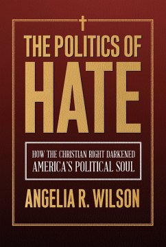 The Politics of Hate - Wilson, Angelia R