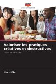 Valoriser les pratiques créatives et destructives