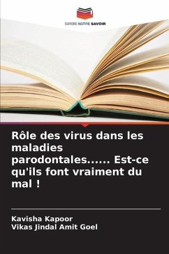 Rôle des virus dans les maladies parodontales...... Est-ce qu'ils font vraiment du mal ! - Kapoor, Kavisha;Amit Goel, Vikas Jindal