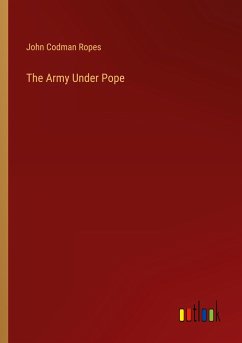 The Army Under Pope - Ropes, John Codman