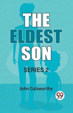 The Eldest Son Series 2 - Galsworthy, John