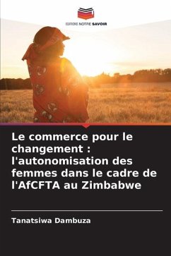 Le commerce pour le changement : l'autonomisation des femmes dans le cadre de l'AfCFTA au Zimbabwe - Dambuza, Tanatsiwa