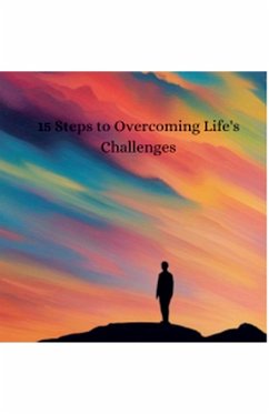 15 Steps to Overcoming Life's Challenges - Lorenz, Jeff; Ambrosio, Tracy