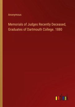 Memorials of Judges Recently Deceased, Graduates of Dartmouth College. 1880 - Anonymous