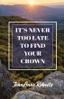 It's Never Too Late to Find Your Crown - Bild 1