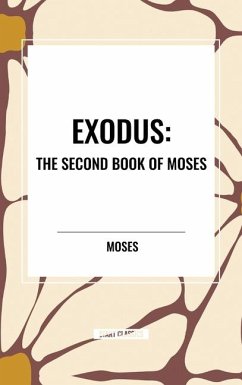 Exodus: The Second Book of Moses - Moses
