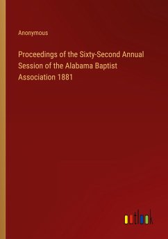 Proceedings of the Sixty-Second Annual Session of the Alabama Baptist Association 1881