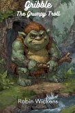 Gribble the Grumpy Troll