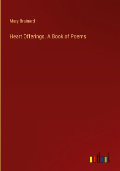 Heart Offerings. A Book of Poems