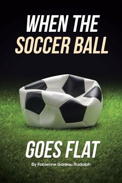 When the Soccer Ball Goes Flat - Rudolph, Fabienne Gareau