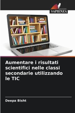 Aumentare i risultati scientifici nelle classi secondarie utilizzando le TIC - Bisht, Deepa