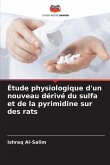 Étude physiologique d'un nouveau dérivé du sulfa et de la pyrimidine sur des rats